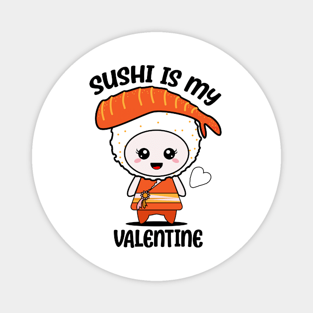 Sushi is my Valentine funny saying with cute sushi illustration perfect gift idea for sushi lover and valentine's day Magnet by star trek fanart and more